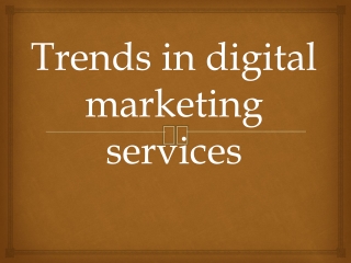 Trends in digital marketing services