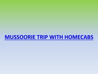 Mussoorie trip with Homecabs