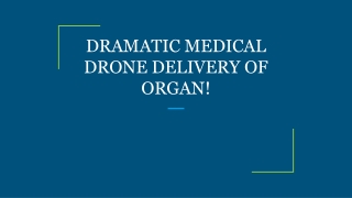 DRAMATIC MEDICAL DRONE DELIVERY OF ORGAN!