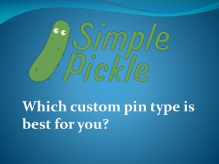 Which custom pin type is best for you?