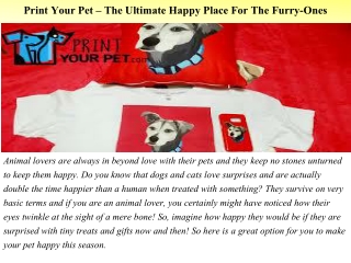 Print Your Pet – The Ultimate Happy Place For The Furry-Ones