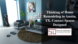 Thinking of Home Remodeling in Austin, TX. Contact Spaces Designed