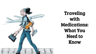 Traveling with Medications: What You Need to Know