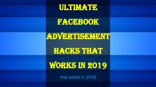 Ultimate Facebook Advertisement Hacks that works in 2019