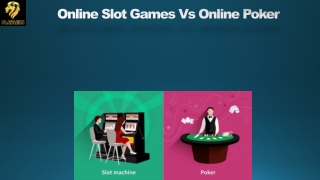Online Slot Games Vs Online Poker