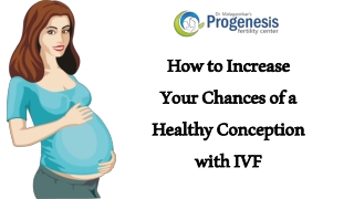 How to Increase Your Chances of a Healthy Conception with IVF