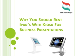 Why you should Rent iPads with kiosk for Business Presentations