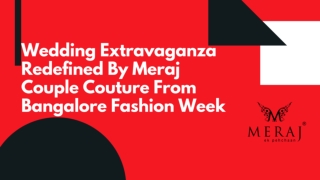 WEDDING EXTRAVAGANZA REDEFINED BY MERAJ COUPLE COUTURE FROM BANGALORE FASHION WEEK