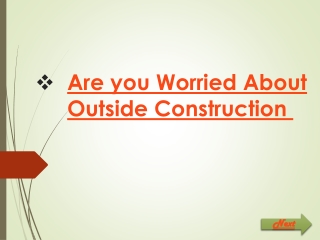Are you Worried About Outside Construction 