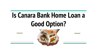 Is Canara Bank Home Loan a Good Option?