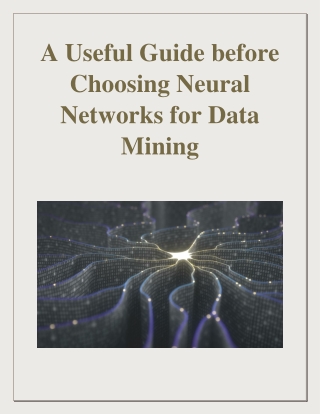 A Useful Guide Before Choosing Neural Networks For Data Mining