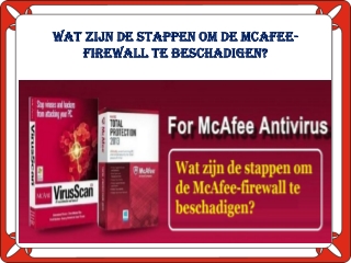 Wat zijn de stappen om de McAfee-firewall te beschadigen?