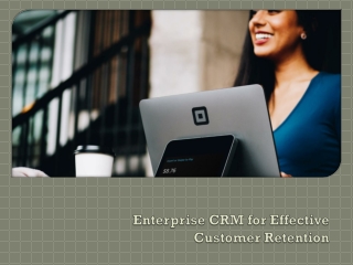 Customer Retention Is Easier Done Than Said, With Enterprise CRM