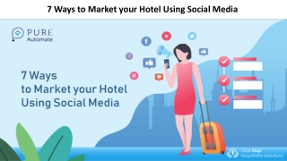 7 Ways to Market your Hotel Using Social Media in this Presentation
