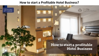 How to start a profitable Hotel Business? Learn in this Presentation