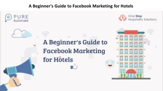 A Beginner's Guide to Facebook Marketing for Hotels in this Presentation