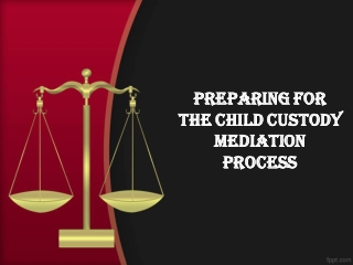 Preparing For The Child Custody Mediation Process