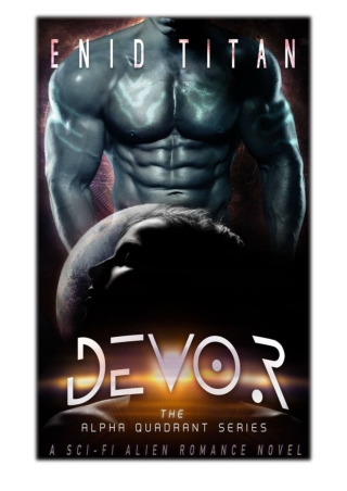 [PDF] Free Download Devor: A Sci-Fi Alien Romance Novel By Enid Titan