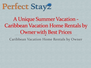 A Unique Summer Vacation - Caribbean Vacation Home Rentals by Owner with Best Prices