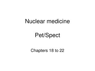 Nuclear medicine Pet/Spect