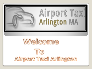 Reliable Boston airport taxi to Arlington Airport