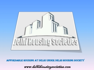 Choose Affordable Living Under Delhi Housing Society