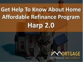 Home Affordable Refinance Program HARP 2.0 - Qualify with an Ease