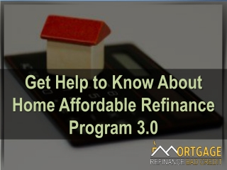 Get Help to Know About Home Affordable Refinance Program 3.0