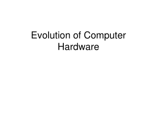 Evolution of Computer Hardware
