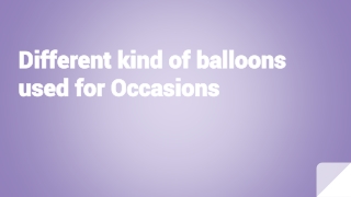 Different Kind Of Balloons used for Occasions