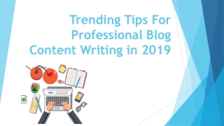 Trending tips for professional blog content writing in 2019