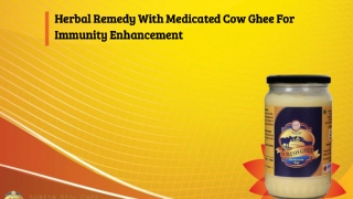 Herbal Remedy With Medicated Cow Ghee For Immunity Enhancement