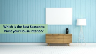 Which is the Best Season to Paint your House Interior?