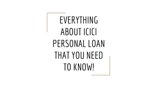 EVERYTHING ABOUT ICICI PERSONAL LOAN THAT YOU NEED TO KNOW!