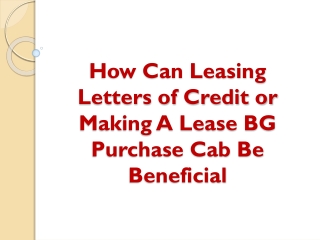How Can Leasing Letters of Credit or Making A Lease BG Purchase Cab Be Beneficial