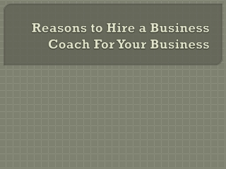 Reasons to Hire a Business Coach