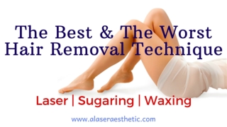 The Best & The Worst Hair Removal Technique