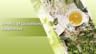 Benefits of Glutathione Supplement