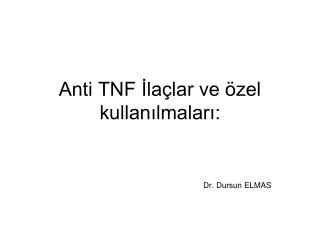 Anti TNF İlaçlar ve özel kullanılmaları: