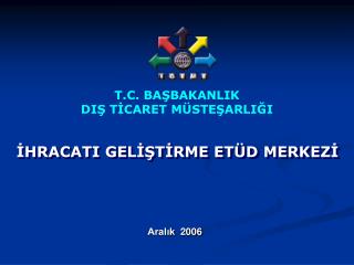 T.C. BAŞBAKANLIK DIŞ TİCARET MÜSTEŞARLIĞI