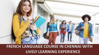FRENCH LANGUAGE COURSE IN CHENNAI WITH LIVELY LEARNING EXPERIENCE