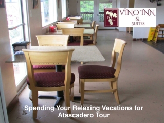 Spending Your Relaxing Vacations for Atascadero Tour