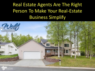 Real Estate Agents Are The Right Person To Make Your Real-Estate Business Simplify