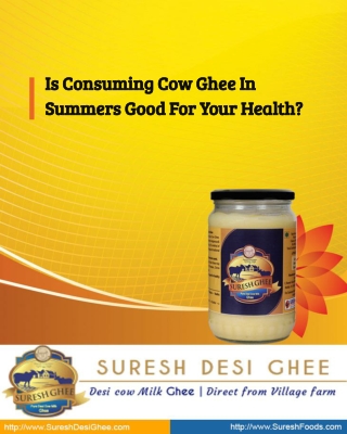 Is Consuming Cow Ghee In Summers Good For Your Health?