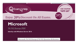 Exam4help - Microsoft 70-742 Question & Answers Right Now?