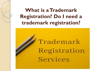 What is a Trademark Registration? Do I need a trademark registration?