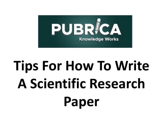 Tips For How To Write A Scientific Research Paper | Pubrica