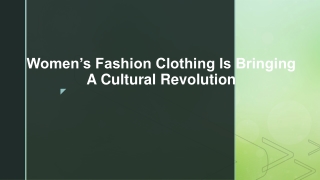 Bring A Cultural Revolution With Women’s Fashion Clothing