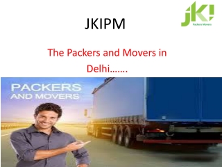 JKIPM-PACKERS AND MOVERS IN DELHI