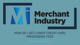 How do I Get Lower Credit Card Processing Fees | Merchant Industry